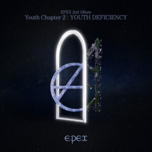 EPEX 2nd Album - CHAPTER 2: THE DEFICIENCY OF YOUTH]